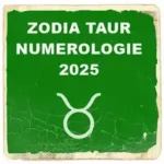 numerologie 2025 pentru zodia taurului
