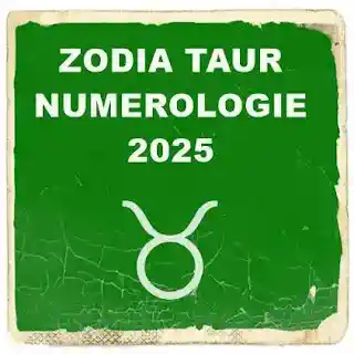 numerologie 2025 pentru zodia taurului