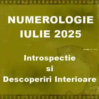 numerologie vibratiile lunii iulie 2025 pe saptamani