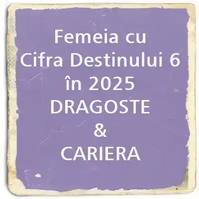 Femeia cu Cifra Destinului 6 in 2025 dragoste si cariera