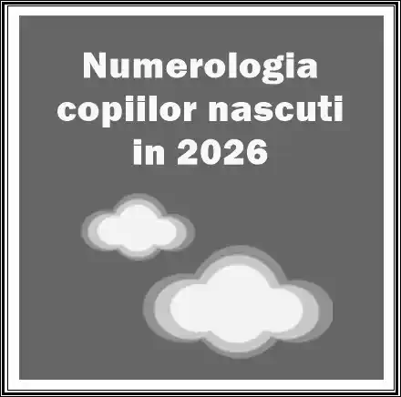 numerologie destinul copiilor născuți in 2026