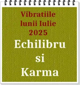 vibrațiile zilelor din luna iulie 2025